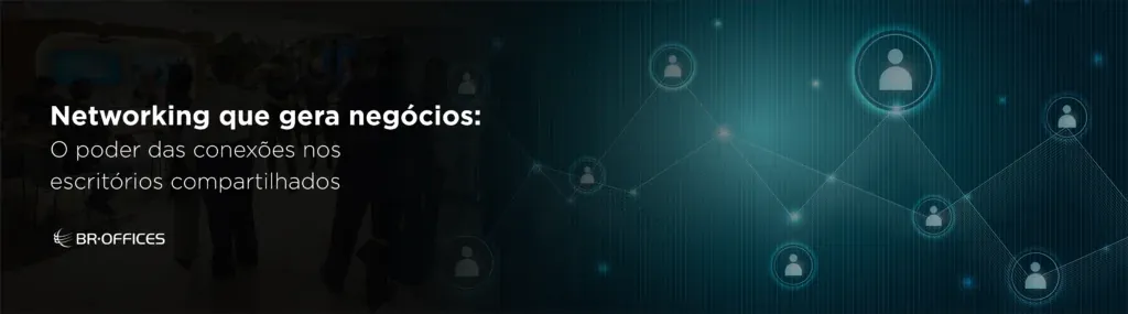 Imagem do artigo Networking que gera negócios: O poder das conexões nos escritórios compartilhados
